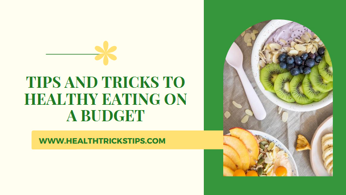 Tips and Tricks to Healthy Eating On a Budget