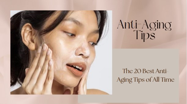 The 20 Best Anti-Aging Tips of All Time