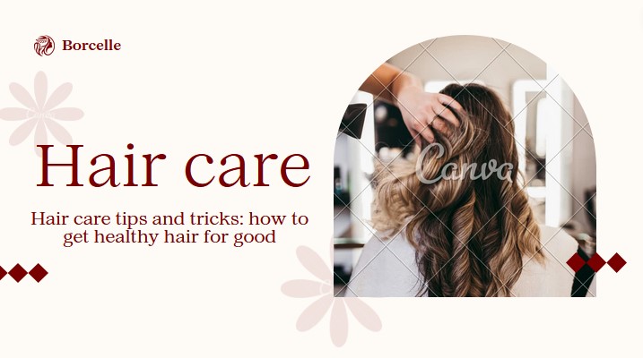 Hair care tips and tricks: how to get healthy hair for good